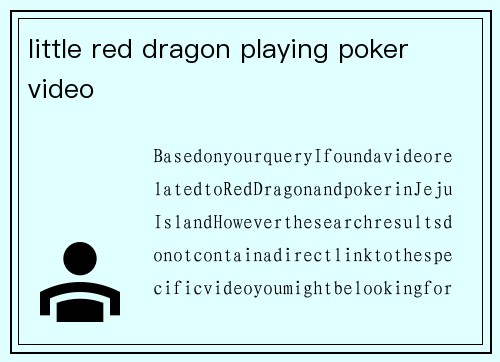 little red dragon playing poker video